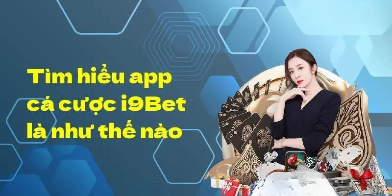 Tổng quan về app I9bet